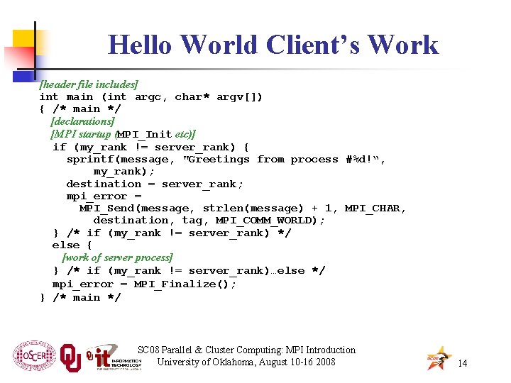 Hello World Client’s Work [header file includes] int main (int argc, char* argv[]) {