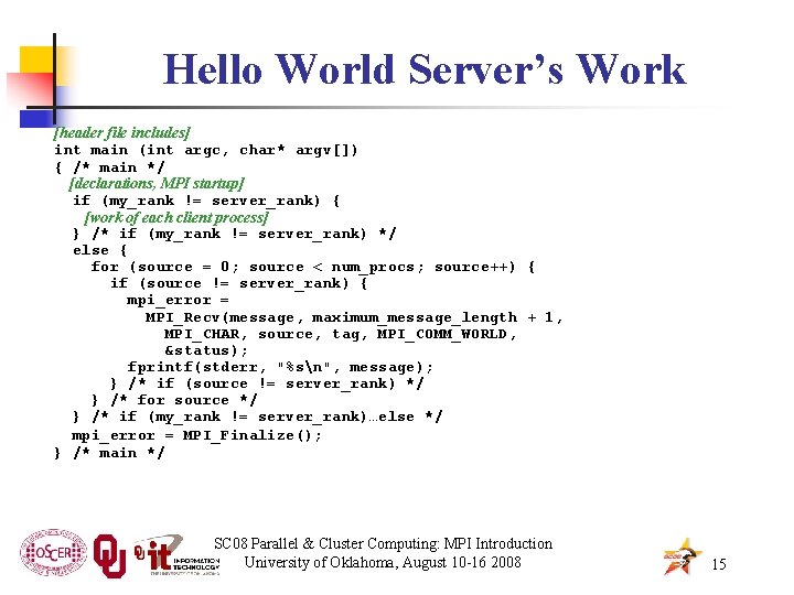 Hello World Server’s Work [header file includes] int main (int argc, char* argv[]) {