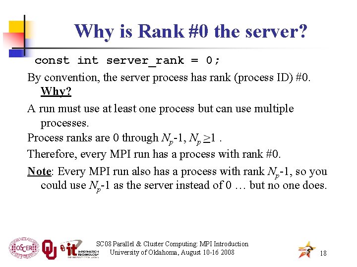 Why is Rank #0 the server? const int server_rank = 0; By convention, the