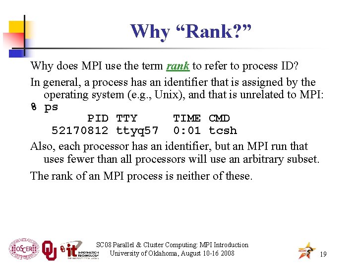 Why “Rank? ” Why does MPI use the term rank to refer to process