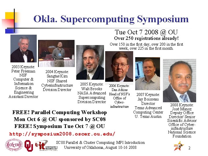 Okla. Supercomputing Symposium Tue Oct 7 2008 @ OU Over 250 registrations already! Over