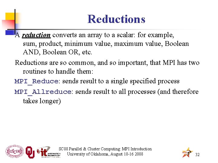 Reductions A reduction converts an array to a scalar: for example, sum, product, minimum