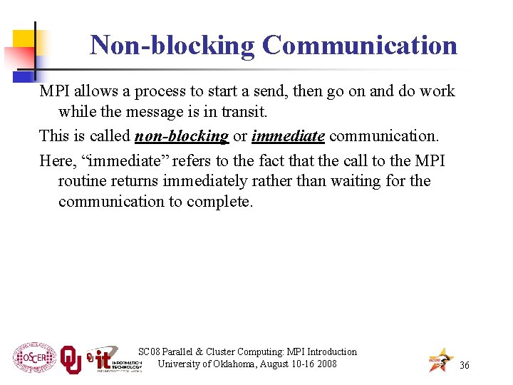 Non-blocking Communication MPI allows a process to start a send, then go on and