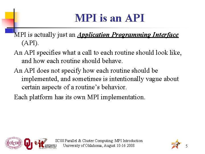 MPI is an API MPI is actually just an Application Programming Interface (API). An