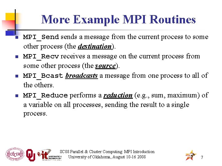 More Example MPI Routines n n MPI_Send sends a message from the current process