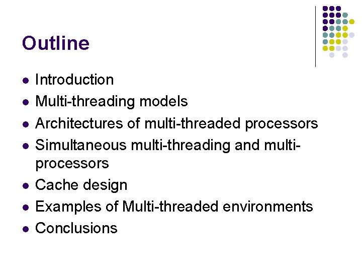 Outline l l l l Introduction Multi-threading models Architectures of multi-threaded processors Simultaneous multi-threading