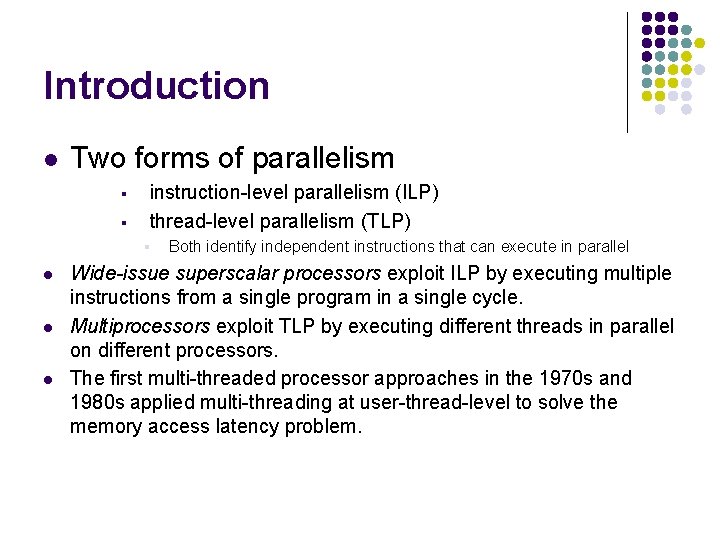 Introduction l Two forms of parallelism § § instruction-level parallelism (ILP) thread-level parallelism (TLP)