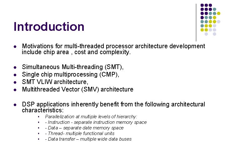 Introduction l Motivations for multi-threaded processor architecture development include chip area , cost and