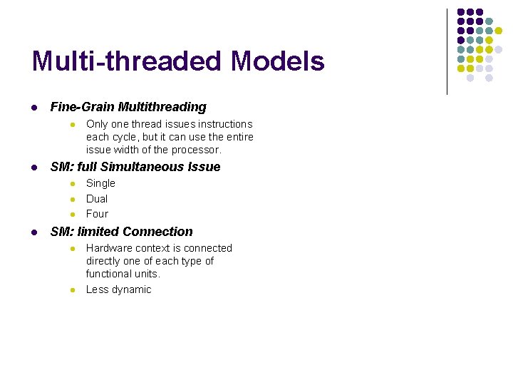 Multi-threaded Models l Fine-Grain Multithreading l l SM: full Simultaneous Issue l l Only