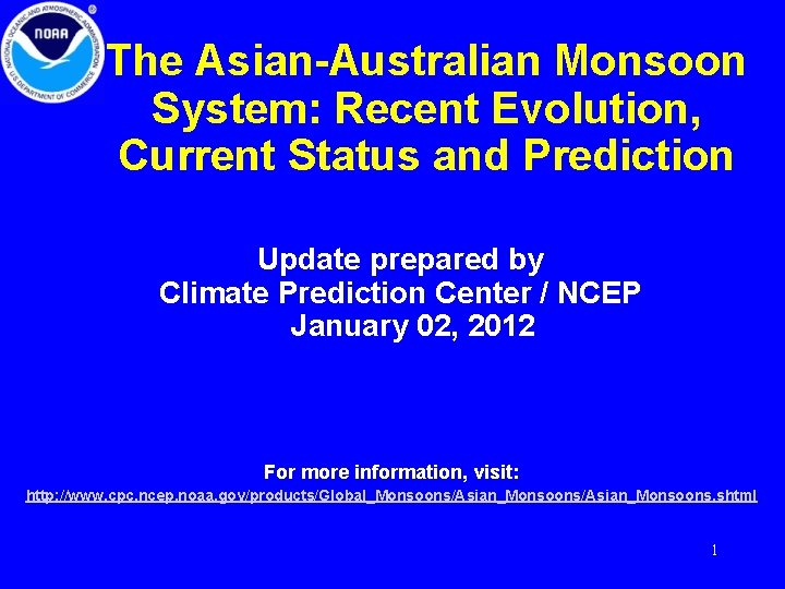 The Asian-Australian Monsoon System: Recent Evolution, Current Status and Prediction Update prepared by Climate