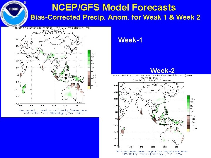 NCEP/GFS Model Forecasts Bias-Corrected Precip. Anom. for Weak 1 & Week 2 Week-1 Week-2