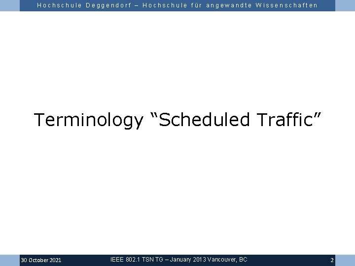 Hochschule Deggendorf – Hochschule für angewandte Wissenschaften Terminology “Scheduled Traffic” 30 October 2021 IEEE
