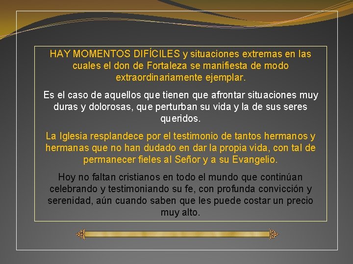HAY MOMENTOS DIFÍCILES y situaciones extremas en las cuales el don de Fortaleza se