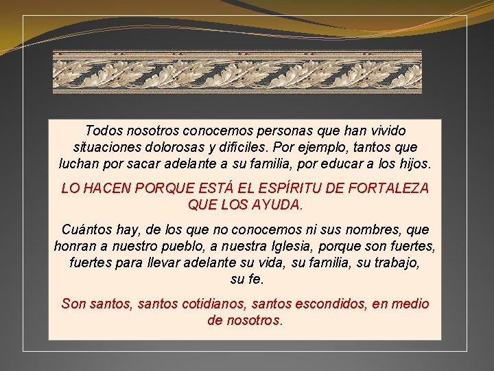 Todos nosotros conocemos personas que han vivido situaciones dolorosas y difíciles. Por ejemplo, tantos