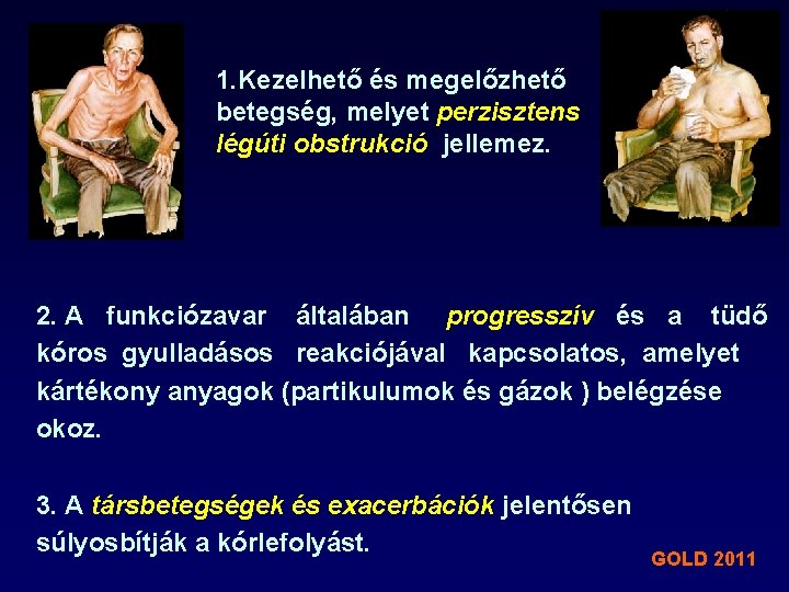 1. Kezelhető és megelőzhető betegség, melyet perzisztens légúti obstrukció jellemez. 2. A funkciózavar általában