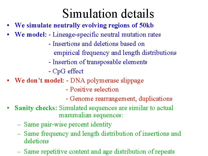 Simulation details • We simulate neutrally evolving regions of 50 kb • We model: