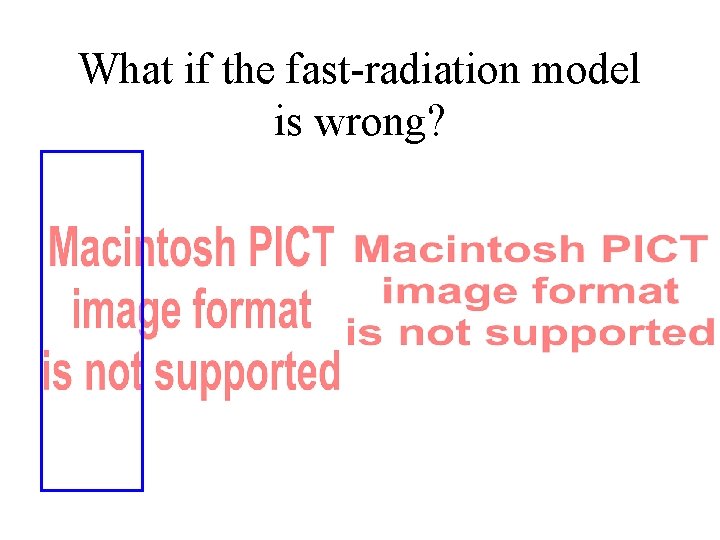 What if the fast-radiation model is wrong? 