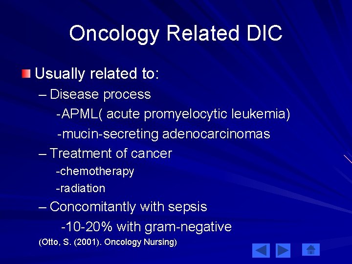 Oncology Related DIC Usually related to: – Disease process -APML( acute promyelocytic leukemia) -mucin-secreting