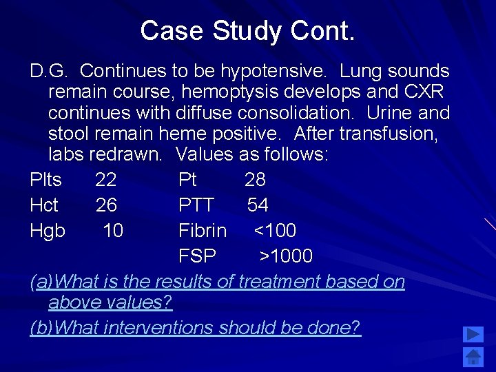 Case Study Cont. D. G. Continues to be hypotensive. Lung sounds remain course, hemoptysis