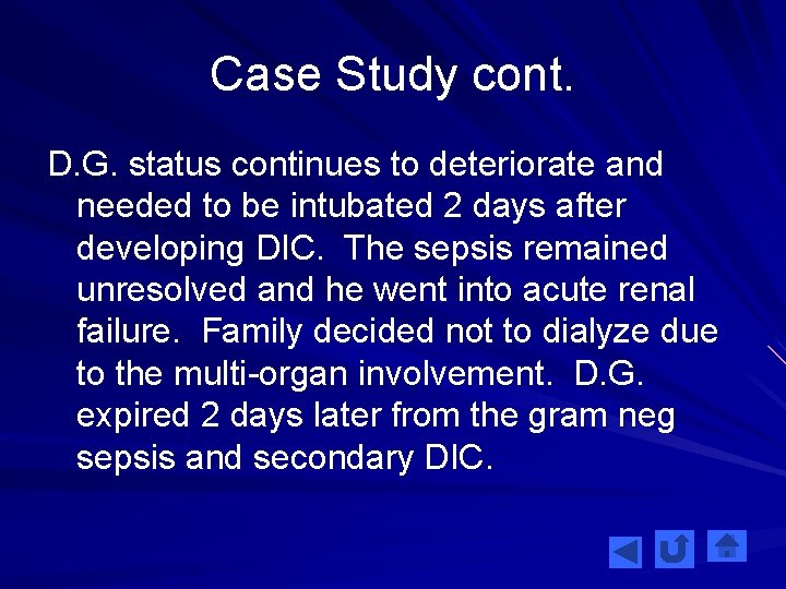 Case Study cont. D. G. status continues to deteriorate and needed to be intubated