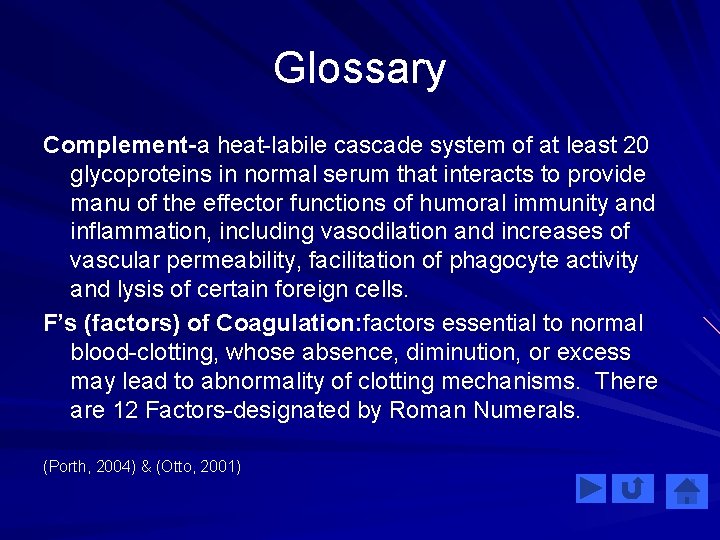 Glossary Complement-a heat-labile cascade system of at least 20 glycoproteins in normal serum that