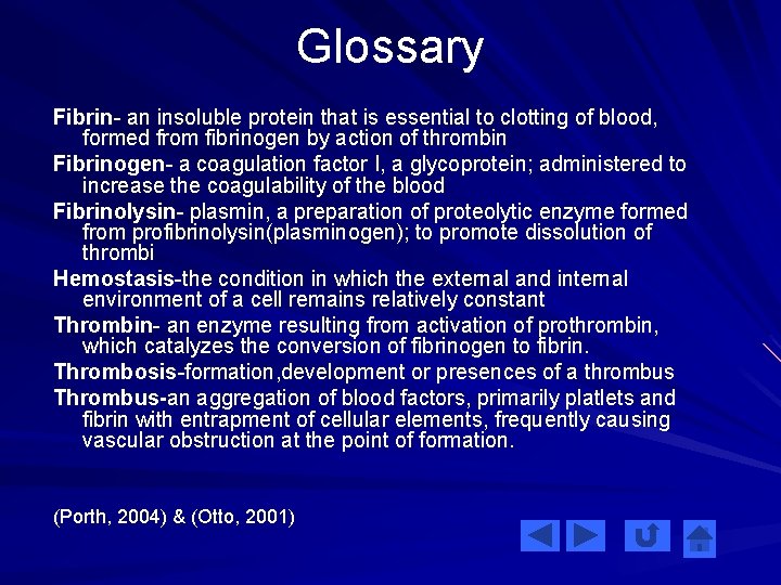 Glossary Fibrin- an insoluble protein that is essential to clotting of blood, formed from
