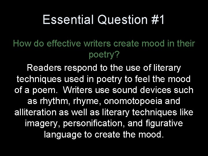 Essential Question #1 How do effective writers create mood in their poetry? Readers respond
