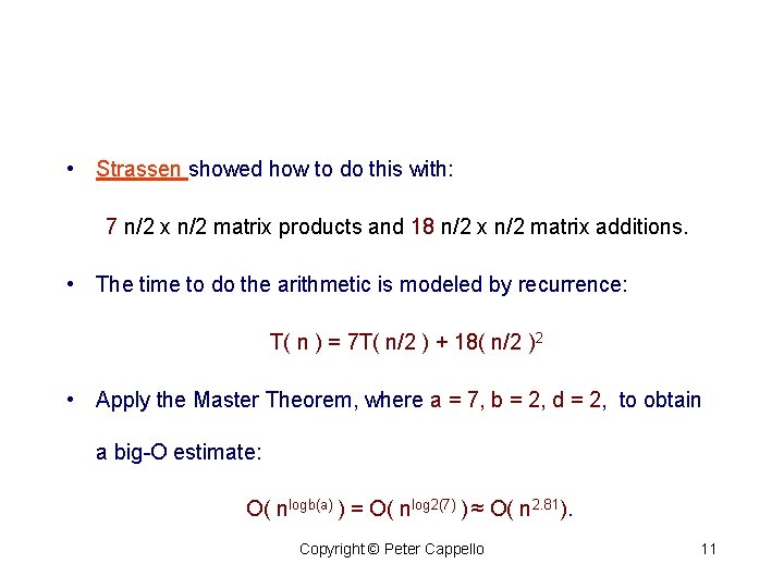 • Strassen showed how to do this with: 7 n/2 x n/2 matrix