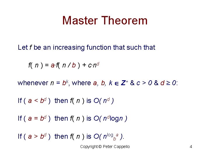 Master Theorem Let f be an increasing function that such that f( n )