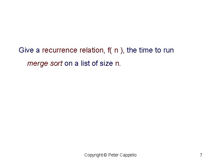 Give a recurrence relation, f( n ), the time to run merge sort on