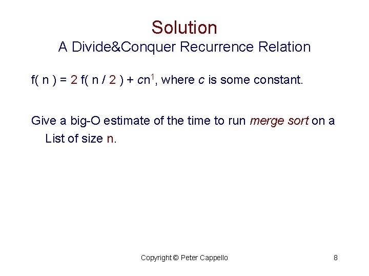 Solution A Divide&Conquer Recurrence Relation f( n ) = 2 f( n / 2