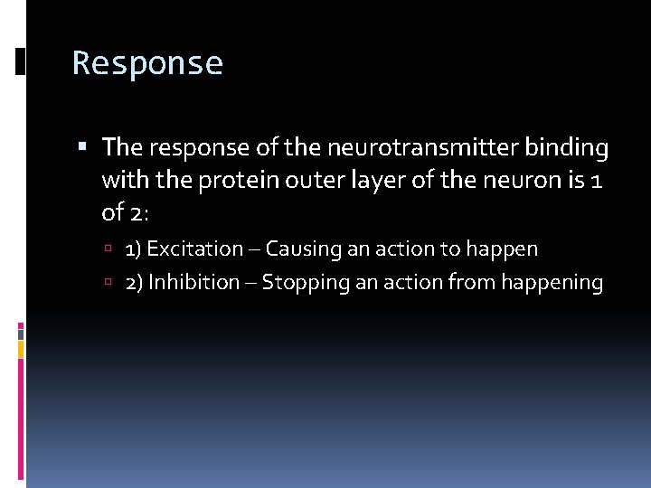 Response The response of the neurotransmitter binding with the protein outer layer of the