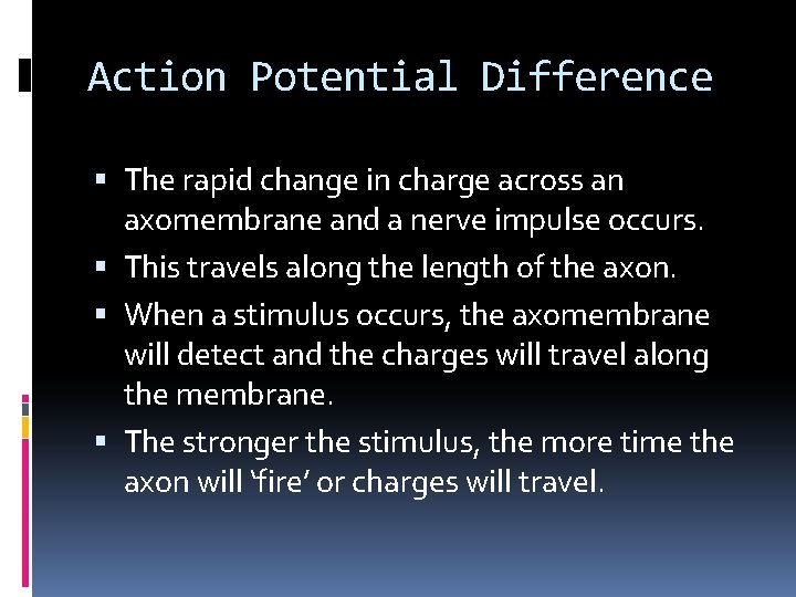 Action Potential Difference The rapid change in charge across an axomembrane and a nerve
