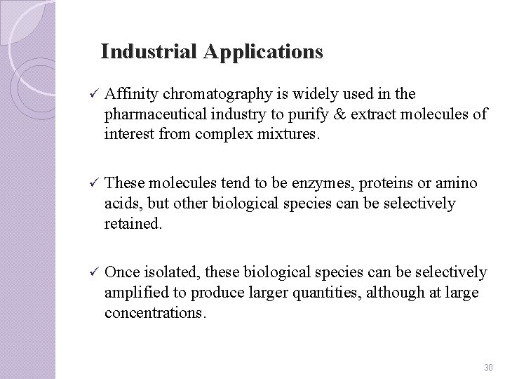 Industrial Applications ü Affinity chromatography is widely used in the pharmaceutical industry to purify