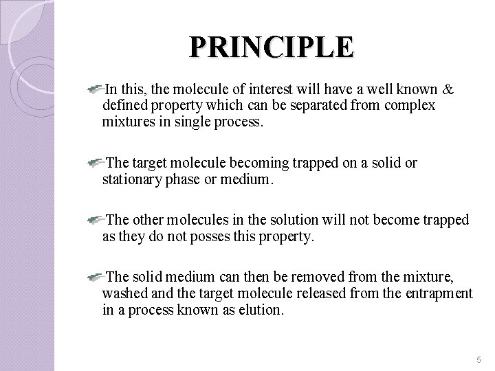 PRINCIPLE In this, the molecule of interest will have a well known & defined