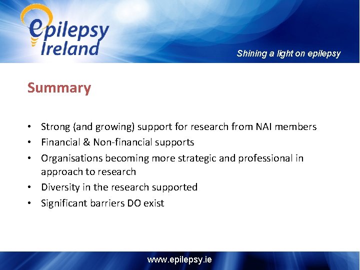 Shining a light on epilepsy Summary • Strong (and growing) support for research from