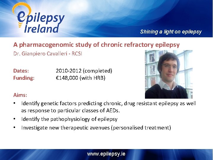 Shining a light on epilepsy A pharmacogenomic study of chronic refractory epilepsy Dr. Gianpiero