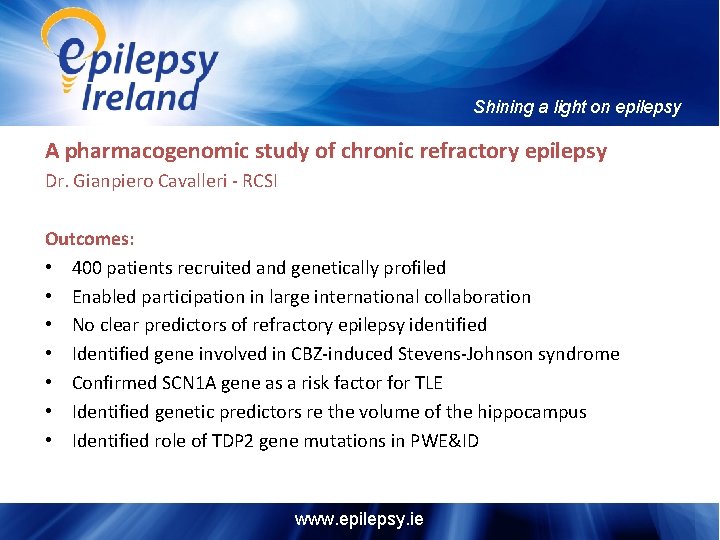 Shining a light on epilepsy A pharmacogenomic study of chronic refractory epilepsy Dr. Gianpiero