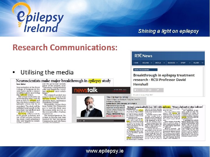 Shining a light on epilepsy Research Communications: • Utilising the media www. epilepsy. ie
