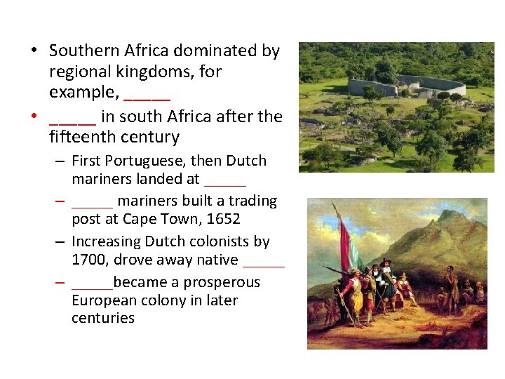  • Southern Africa dominated by regional kingdoms, for example, _____ • _____ in