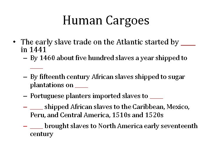 Human Cargoes • The early slave trade on the Atlantic started by _____ in