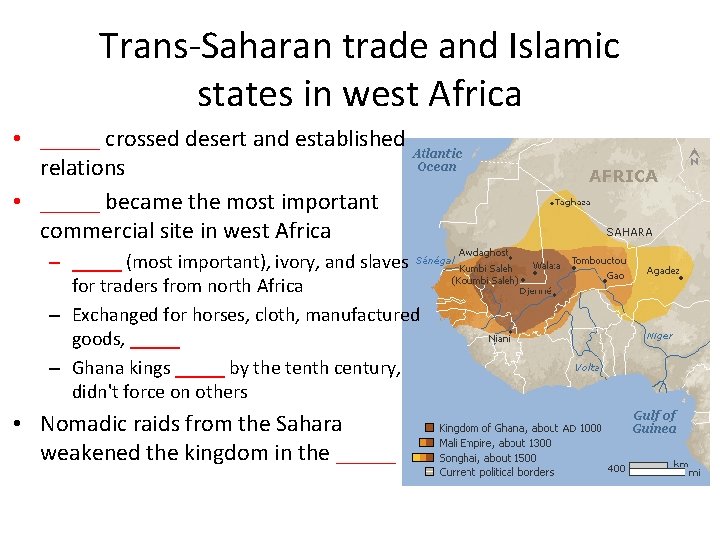 Trans-Saharan trade and Islamic states in west Africa • _____ crossed desert and established