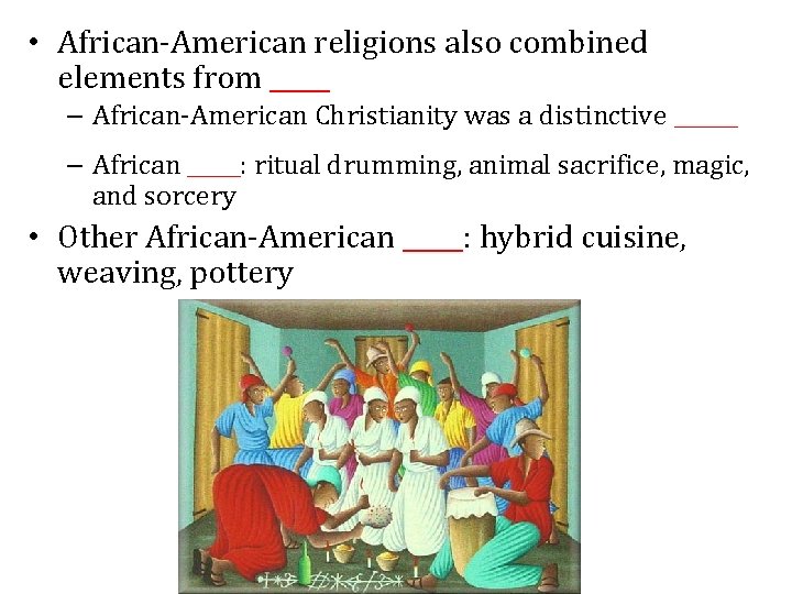  • African-American religions also combined elements from _____ – African-American Christianity was a