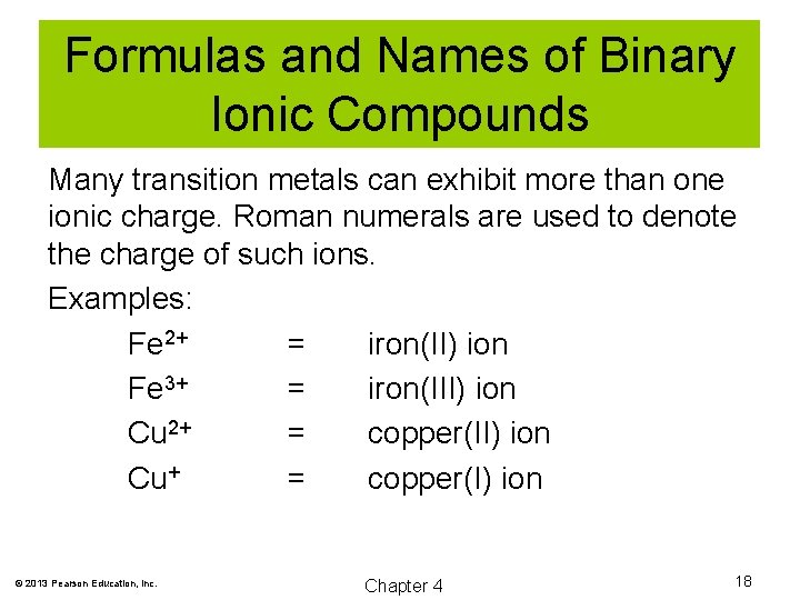 Formulas and Names of Binary Ionic Compounds Many transition metals can exhibit more than