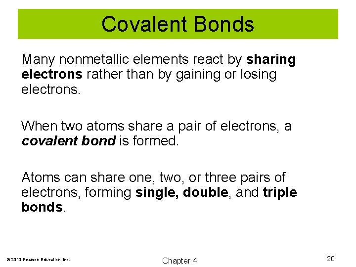 Covalent Bonds Many nonmetallic elements react by sharing electrons rather than by gaining or