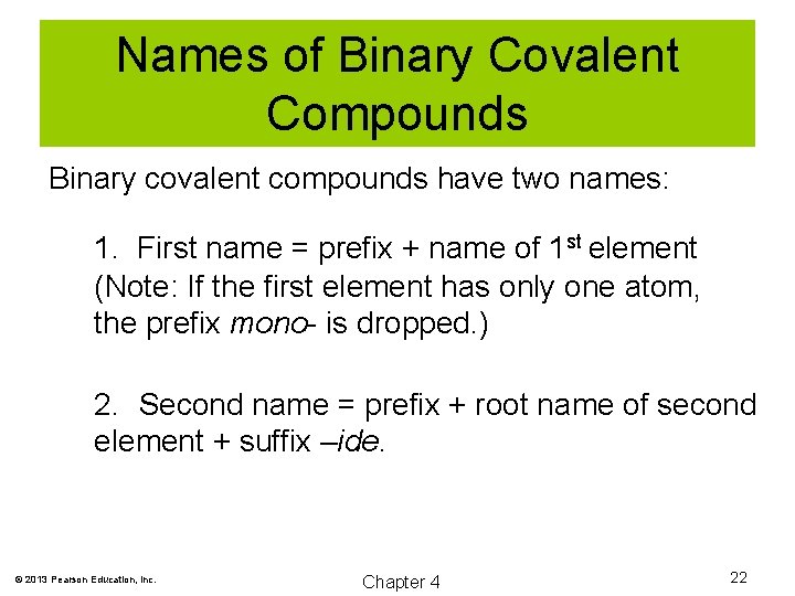 Names of Binary Covalent Compounds Binary covalent compounds have two names: 1. First name