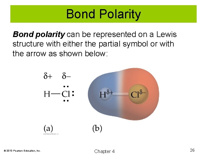 Bond Polarity Bond polarity can be represented on a Lewis structure with either the