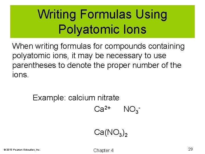Writing Formulas Using Polyatomic Ions When writing formulas for compounds containing polyatomic ions, it