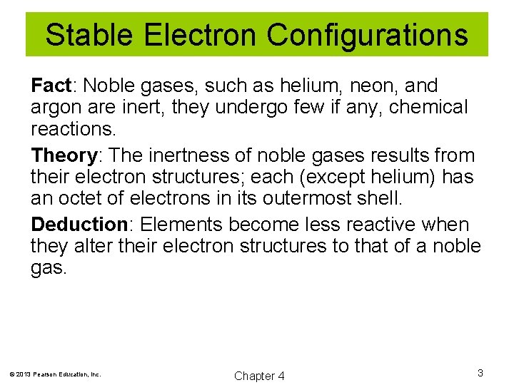Stable Electron Configurations Fact: Noble gases, such as helium, neon, and argon are inert,