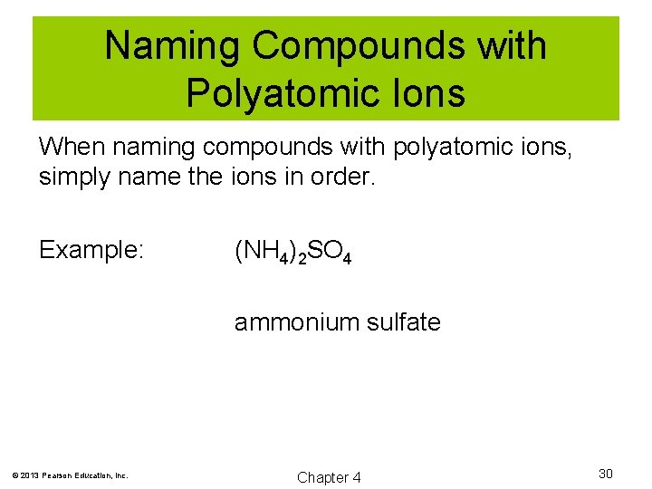 Naming Compounds with Polyatomic Ions When naming compounds with polyatomic ions, simply name the